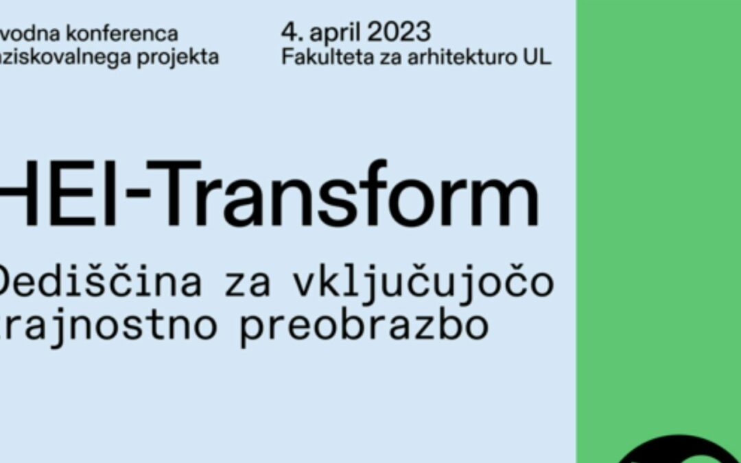 HEI-TRANSFORM: Konferenca raziskovalnega projekta Dediščina za vključujočo trajnostno preobrazbo!