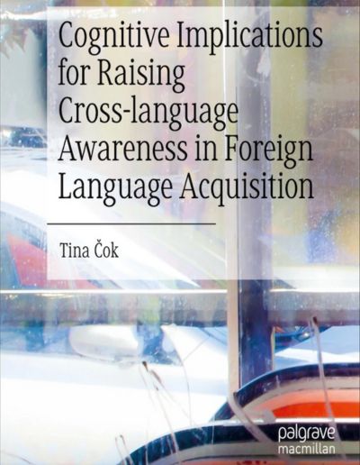 Čok, Tina. 2023. Cognitive Implications for Raising Cross-language Awareness in Foreign Language Acquisition : Palgrave Macmillan Cham.