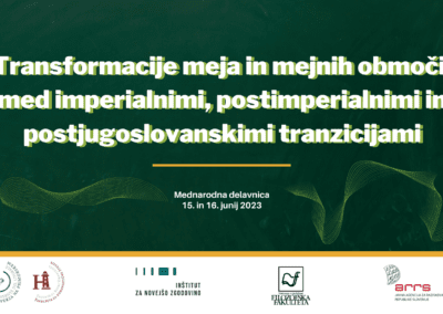 Transformacije meja in mejnih območij med imperialnimi, postimperialnimi in postjugoslovanskimi tranzicijami