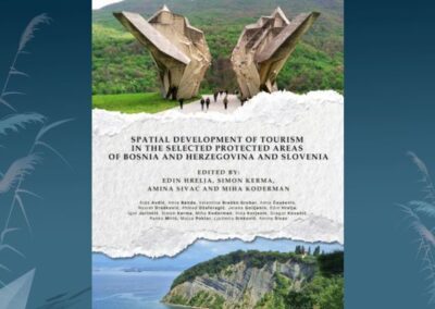 Izšla je nova znanstvena monografija “Spatial Development of Tourism in the Selected Protected Areas of Bosnia and Herzegovina and Slovenia”