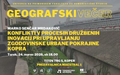 Geografski večer: Konflikti v procesih družbenih inovacij pri upravljanju zgodovinske urbane pokrajine Kopra