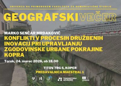 Geografski večer: Konflikti v procesih družbenih inovacij pri upravljanju zgodovinske urbane pokrajine Kopra