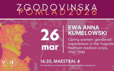 Historical Spring 2026: Ewa Anna Kumelowski: Caring women: gendered experiences in the Yugoslav Partisan medical corps, 1941-1945
