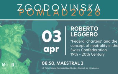 Zgodovinska pomlad 2026: Roberto Leggero: “Federal charters” and the concept of neutrality in the Swiss Confederation, 19th – 20th Century