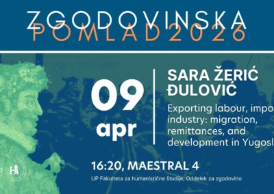 Zgodovinska pomlad 2026: Sara Žerić Đulović – Exporting labour, importing industry: migration, remittances, and development in Yugoslavia