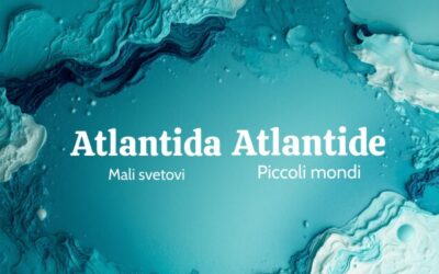 Razstava Atlantida – mali svetovi / Atlantide – piccoli mondi